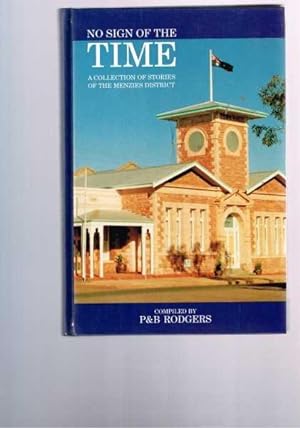 Seller image for No Sign of the Time: A Collection of Stories of the Menzies District for sale by Berry Books