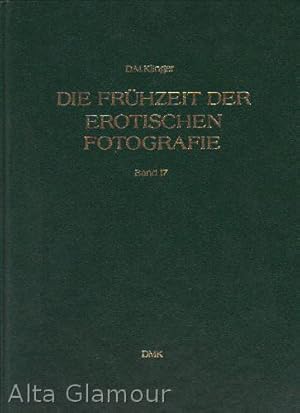 Seller image for DIE FRUHZEIT DER EROTISCHEN FOTOGRAFIE | THE EARLY PERIOD OF EROTIC PHOTOGRAPHY Band 17 | Volume 17 for sale by Alta-Glamour Inc.