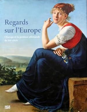 Image du vendeur pour Regards sur l`Europe : l`Europe et la peinture allemande du XIXe sicle ; [une exposition des Staatliche Museen zu Berlin . organise en coopration avec le Palais des Beaux-Arts, Bruxelles, du 8 mars au 20 mai 2007, Palais des Beaux-Arts, Bruxelles]. d. par les Staatliche Museen zu Berlin . [Catalogue, conception: Bernhard Maaz . Trad.: Marcel Sach . Auteurs .] mis en vente par Galerie Joy Versandantiquariat  UG (haftungsbeschrnkt)