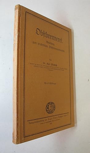 Obstbrennerei. Anleitung zum praktischen Obstbrennereibetrieb. Stuttgart, Eugen Ulmer 1923. 8°. V...