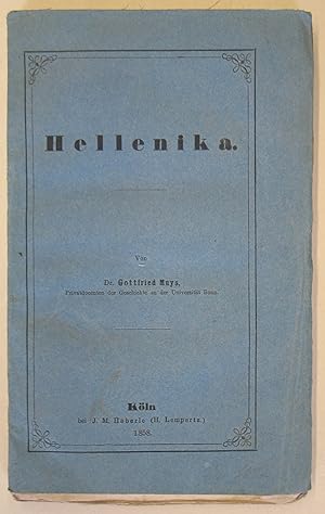 Hellenika. Köln, J. M. Heberle 1858. 8°. 3 Bll., II, 328 S., OBrosch.