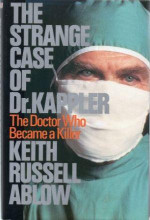 THE STRANGE CASE OF DR. KAPPLER The Doctor Who Became a Killer