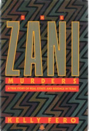 Seller image for THE ZANI MURDERS A True Story of Real Estate and Revenge in Texas for sale by Loretta Lay Books