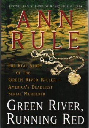 GREEN RIVER, RUNNING RED The Real Story of the Green River Killer - America's Deadliest Serial Mu...