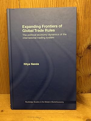 Expanding Frontiers of Global Trade Rules: The Political Economy Dynamics of the International Tr...