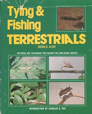 Tying And Fishing Terrestrials; Introduction by Charles K. Fox