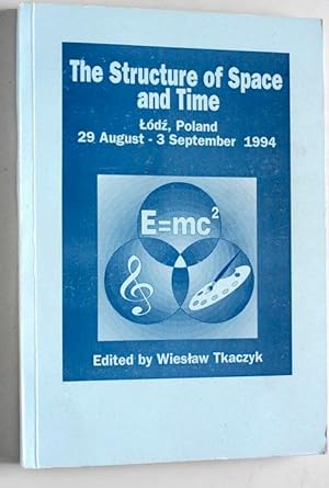 The Structure of Space and Time. Lodz, Poland 29 August - 3 September 1994.