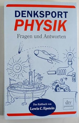 Denksport-Physik : Fragen und Antworten. Lewis C. Epstein. Aus dem Engl. übers. und für die dt. A...