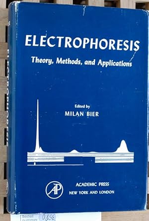 Electrophoresis.Theory, Methods, and Applications. Edited by Milan Bier.