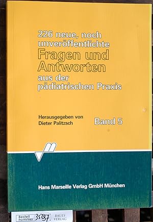 226 neue, noch unveröffentlichte Fragen und Antworten aus der pädiatrischen Praxis. Band 5