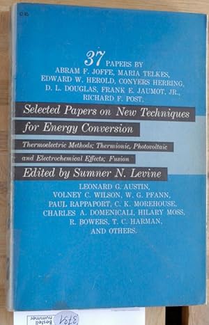 Selected Papers on New Techniques for Energy Conversion. Thermoelectric Methods; Thermionic, Phot...