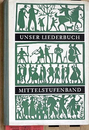 Seller image for UNSER LIEDERBUCH Mittelstufenband. Fr Gymnasien, Mittel- und Realschulen. for sale by Baues Verlag Rainer Baues 