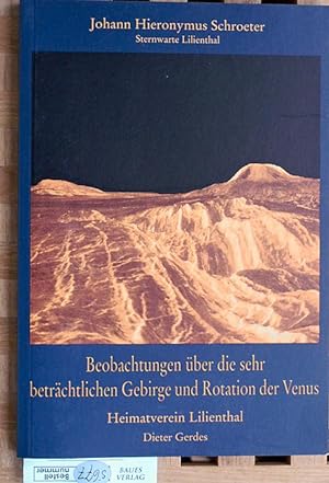 Beobachtungen über die sehr beträchtlichen Gebirge und Rotation der Venus. Sternwarte Lilienthal,...