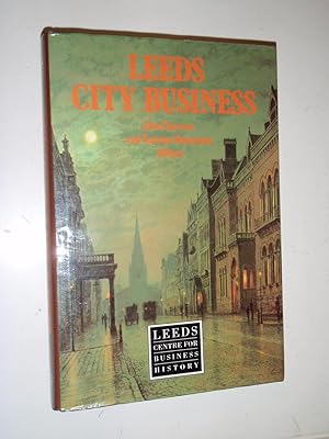 Seller image for Leeds City Business 1893-1993: Essays Marking the Centenary of the Incorporation for sale by Westgate Bookshop