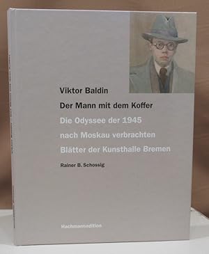 Seller image for Viktor Baldin. Der Mann mit dem Koffer. Die Odyssee der 1945 nach Moskau verbrachten Bltter der Kunsthalle Bremen. for sale by Dieter Eckert