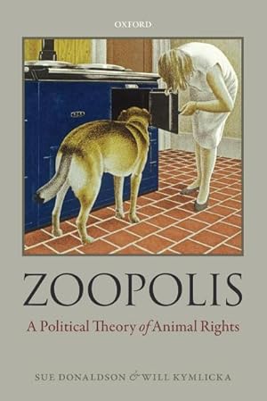 Image du vendeur pour Zoopolis : A Political Theory of Animal Rights mis en vente par AHA-BUCH GmbH