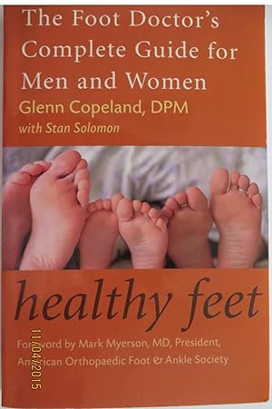 Healthy Feet : The Foot Doctor's Complete Guide for Men and Women