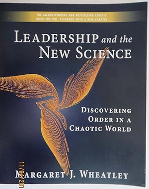 Leadership and the New Science : Discovering Order in a Chaotic World