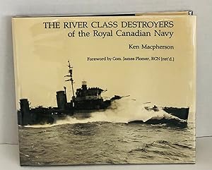 Seller image for The River Class Destroyers Of The Royal Canadian Navy for sale by Reeve & Clarke Books (ABAC / ILAB)