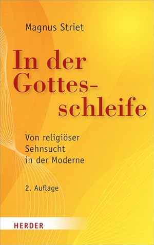 Bild des Verkufers fr In der Gottesschleife : Von religiser Sehnsucht in der Moderne zum Verkauf von AHA-BUCH GmbH