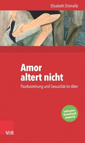 Bild des Verkufers fr Amor altert nicht : Paarbeziehung und Sexualitt im Alter zum Verkauf von AHA-BUCH GmbH