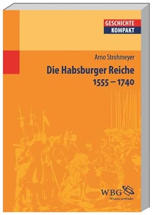 Bild des Verkufers fr Die Habsburger Reiche : 1555 - 1740 zum Verkauf von AHA-BUCH GmbH