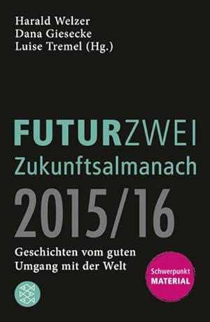 Image du vendeur pour Der FUTURZWEI Zukunftsalmanach 2015/16 : Geschichten vom guten Umgang mit der Welt. Schwerpunkt Material mis en vente par AHA-BUCH GmbH