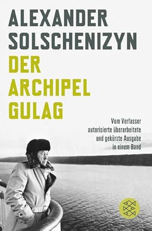 Der Archipel GULAG : Vom Verfasser autorisierte überarbeitete und gekürzte Ausgabe in einem Band