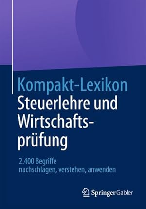 Bild des Verkufers fr Kompakt-Lexikon Steuerlehre und Wirtschaftsprfung : 2.400 Begriffe nachschlagen, verstehen, anwenden zum Verkauf von AHA-BUCH GmbH