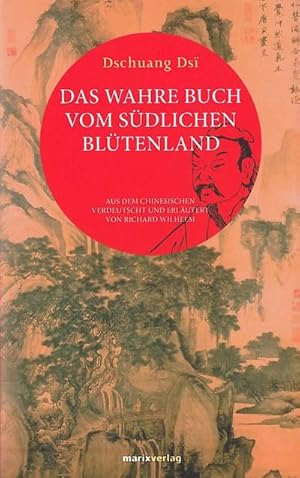 Bild des Verkufers fr Das wahre Buch vom sdlichen Bltenland : Aus dem Chinesischen verdeutscht und erlutert von Richard Wilhelm zum Verkauf von AHA-BUCH GmbH