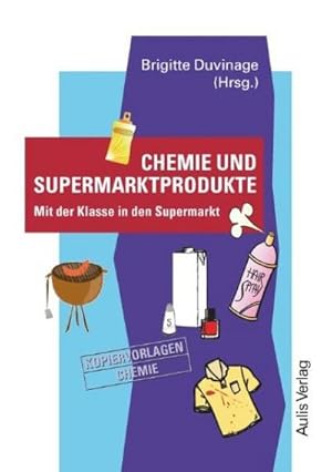 Imagen del vendedor de Kopiervorlagen Chemie / Chemie und Supermarktprodukte : Mit der Klasse in den Supermarkt a la venta por AHA-BUCH GmbH