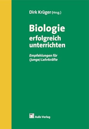 Bild des Verkufers fr Biologie erfolgreich unterrichten : Empfehlungen fr (junge) Lehrkrfte zum Verkauf von AHA-BUCH GmbH