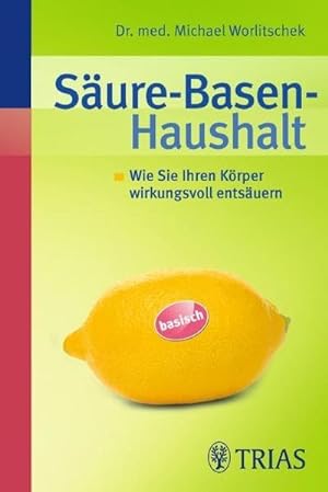 Seller image for Säure-Basen-Haushalt : Wie Sie Ihren Körper wirkungsvoll entsäuern for sale by AHA-BUCH GmbH