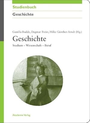 Seller image for Geschichte : Studium - Wissenschaft - Beruf for sale by AHA-BUCH GmbH