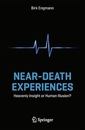 Bild des Verkufers fr Near-Death Experiences : Heavenly Insight or Human Illusion? zum Verkauf von AHA-BUCH GmbH