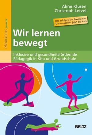 Seller image for Wir lernen bewegt : Inklusive und gesundheitsfrdernde Pdagogik in Kita und Grundschule for sale by AHA-BUCH GmbH
