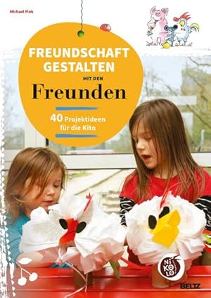 Bild des Verkufers fr Freundschaft gestalten mit den Freunden : 40 Projektideen fr die Kita zum Verkauf von AHA-BUCH GmbH