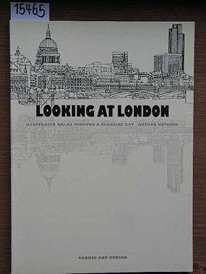 Looking at London. Illustr. walks through a changing city. Introd. by Wayland Kennet.