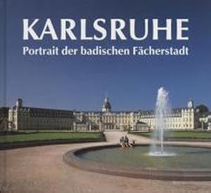 Seller image for Karlsruhe. Portrait der badischen Fcherstadt : Portrait der badischen Fcherstadt for sale by AHA-BUCH GmbH