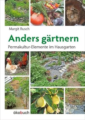 Bild des Verkufers fr Anders grtnern : Permakulturelemente im Hausgarten zum Verkauf von AHA-BUCH GmbH