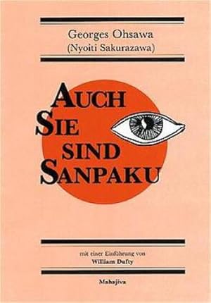 Immagine del venditore per Auch Sie sind Sanpaku : Einfhrung in die makrobiotische Denkweise venduto da AHA-BUCH GmbH