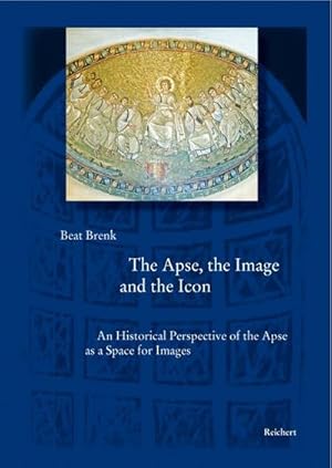 Immagine del venditore per The Apse, the Image and the Icon : An Historical Perspective of the Apse as a Space for Images venduto da AHA-BUCH GmbH