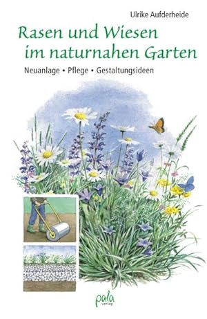 Bild des Verkufers fr Rasen und Wiesen im naturnahen Garten : Neuanlage - Pflege - Gestaltungsideen zum Verkauf von AHA-BUCH GmbH