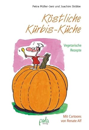 Bild des Verkufers fr Kstliche Krbis-Kche : Vegetarische Rezepte Mit Cartoons von Renate Alf zum Verkauf von AHA-BUCH GmbH