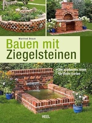 Immagine del venditore per Bauen mit Ziegelsteinen : Die schnsten Ideen fr Ihren Garten venduto da AHA-BUCH GmbH