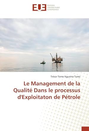 Image du vendeur pour Le Management de la Qualit Dans le processus d'Exploitaton de Ptrole mis en vente par AHA-BUCH GmbH