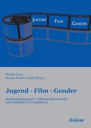 Imagen del vendedor de Jugend - Film - Gender : Medienpdagogische, bildungstheoretische und didaktische Perspektiven a la venta por AHA-BUCH GmbH