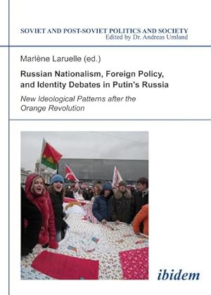 Seller image for Russian Nationalism, Foreign Policy and Identity - New Ideological Patterns after the Orange Revolution : New Ideological Patterns after the Orange Revolution for sale by AHA-BUCH GmbH