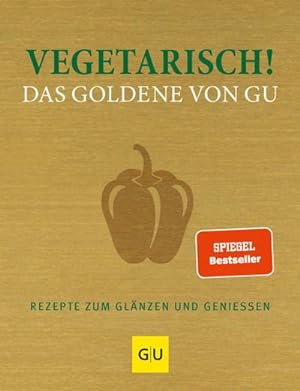 Bild des Verkufers fr Vegetarisch! Das Goldene von GU : Rezepte zum Glnzen und Geniessen zum Verkauf von AHA-BUCH GmbH