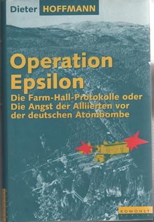 Bild des Verkufers fr Operation Epsilon - Die Farm-Hall-Protokolle/ Die Angst der Alliierten vor der deutschen Atombombe zum Verkauf von Buchhandlung Klaus Bittner GmbH